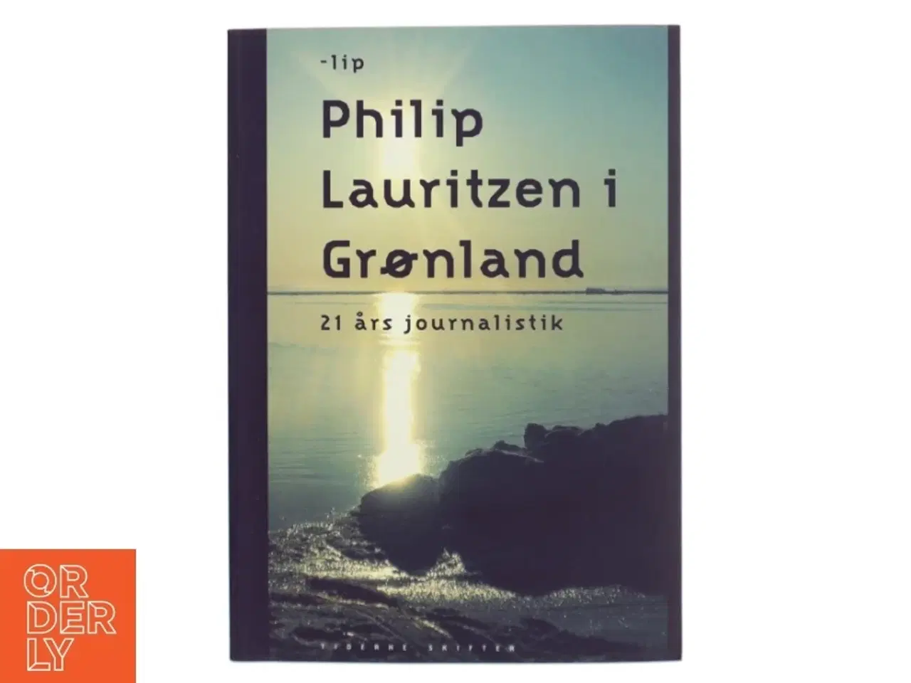 Billede 1 - Philip Lauritzen i Grønland : 21 års journalistik af Philip Lauritzen (f. 1947) (Bog)