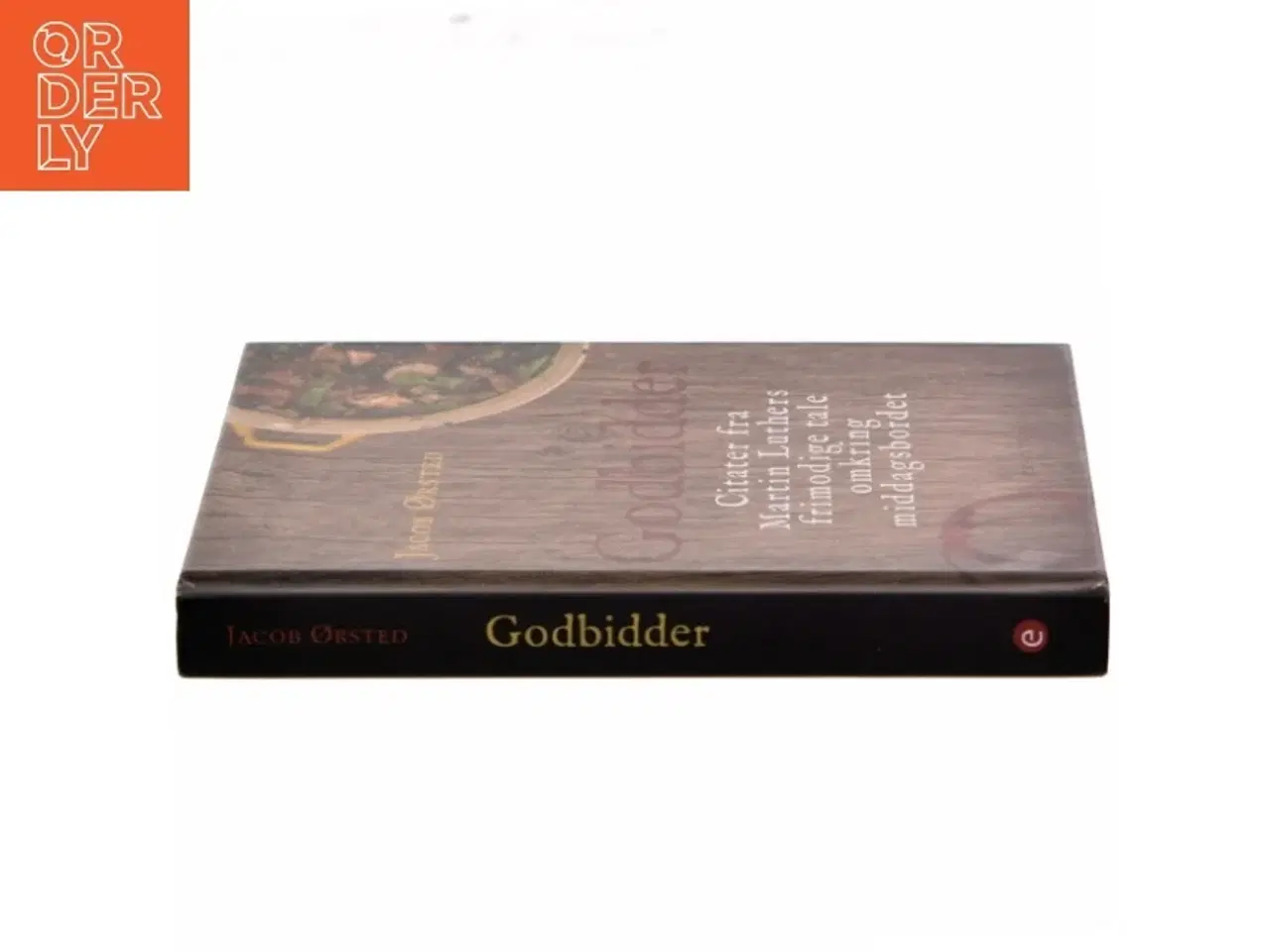 Billede 2 - Godbidder : citater fra Martin Luthers frimodige tale omkring middagsbordet af Martin Luther (Bog)