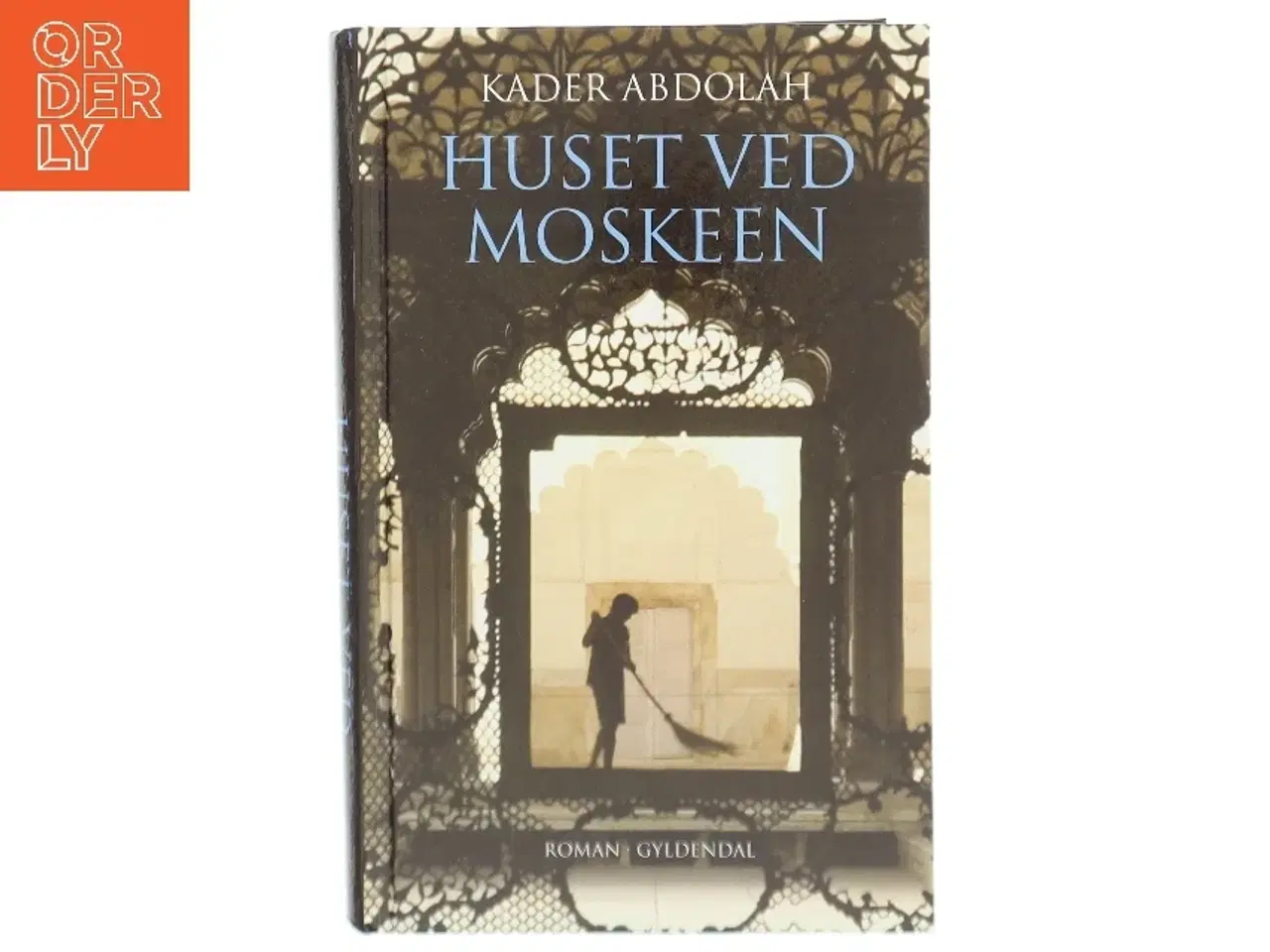 Billede 1 - Huset ved moskeen : roman af Kader Abdolah (Bog)