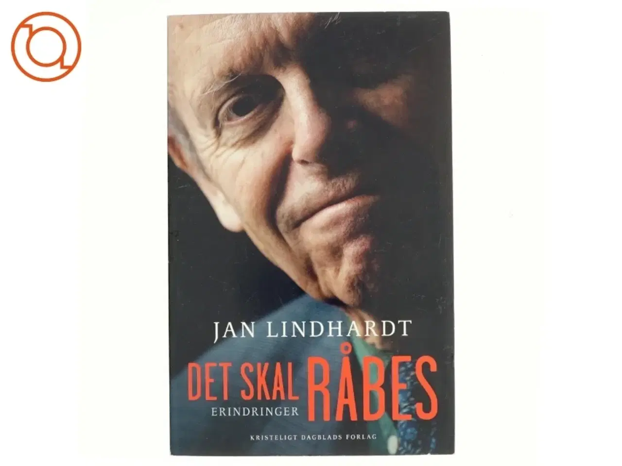 Billede 1 - Det skal råbes : erindringer af Jan Lindhardt (Bog)