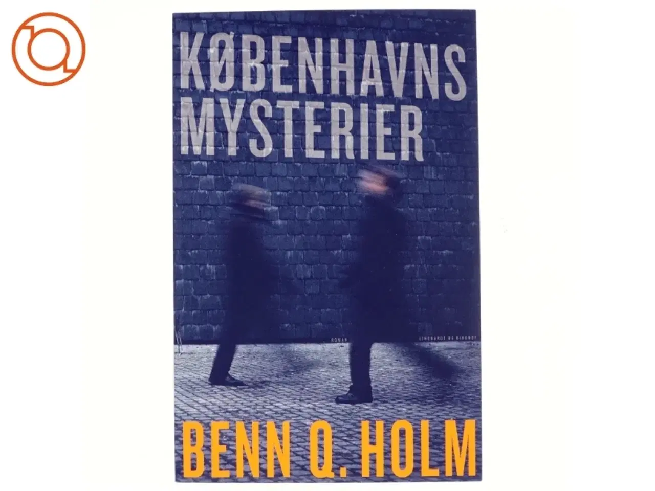 Billede 1 - Københavns mysterier : roman af Benn Q. Holm (f. 1962) (Bog)