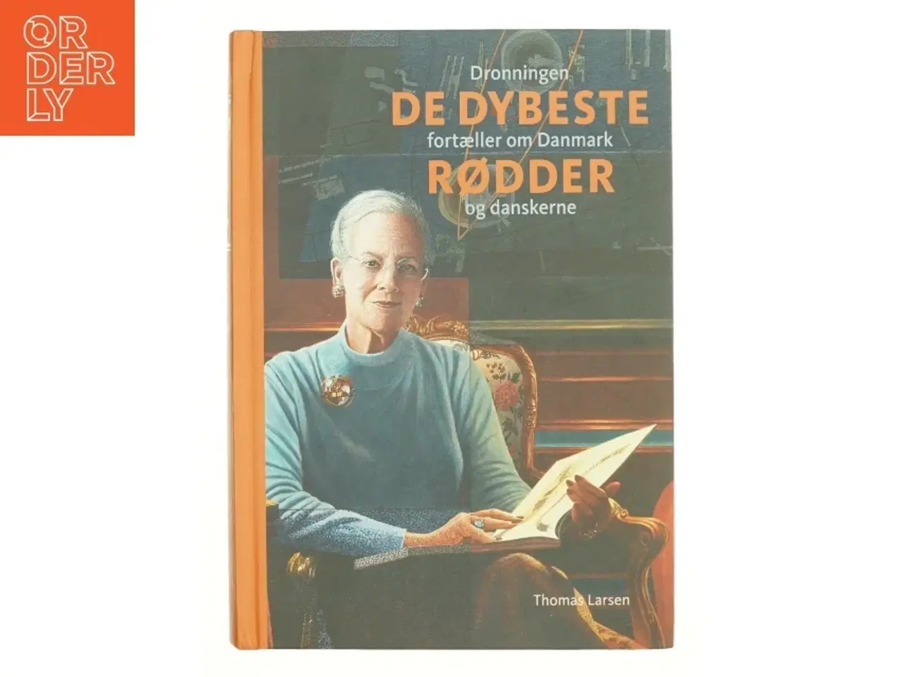Billede 1 - De dybeste rødder af Thomas Larsen, Margrethe II (dronning af Danmark.) (Bog)