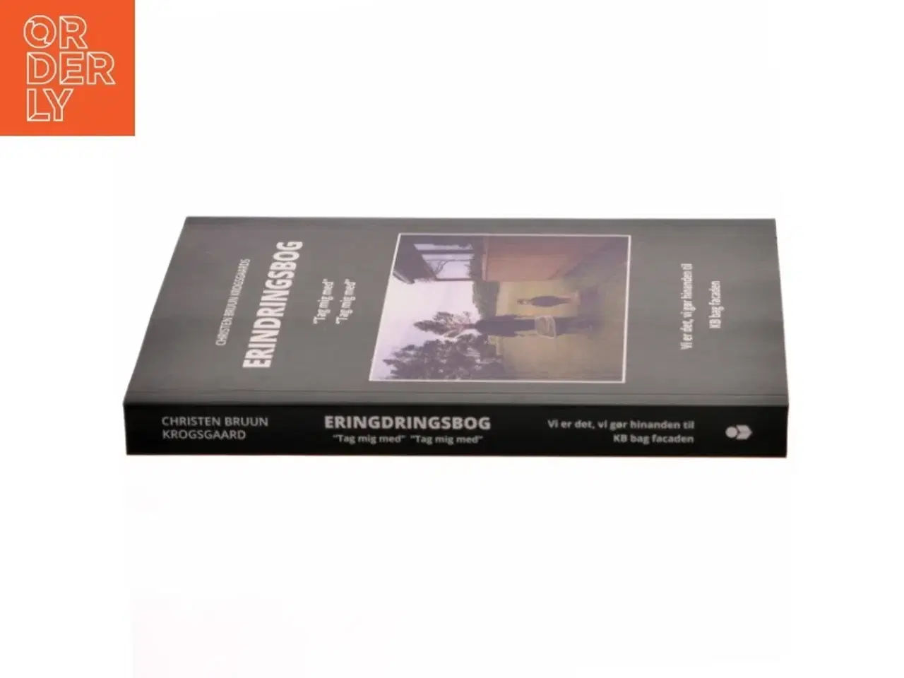 Billede 2 - Erindringsbog : tag mig med, tag mig med - vi er det, vi gør hinanden til : KB bag facaden af Christen Bruun Krogsgaard (Bog)