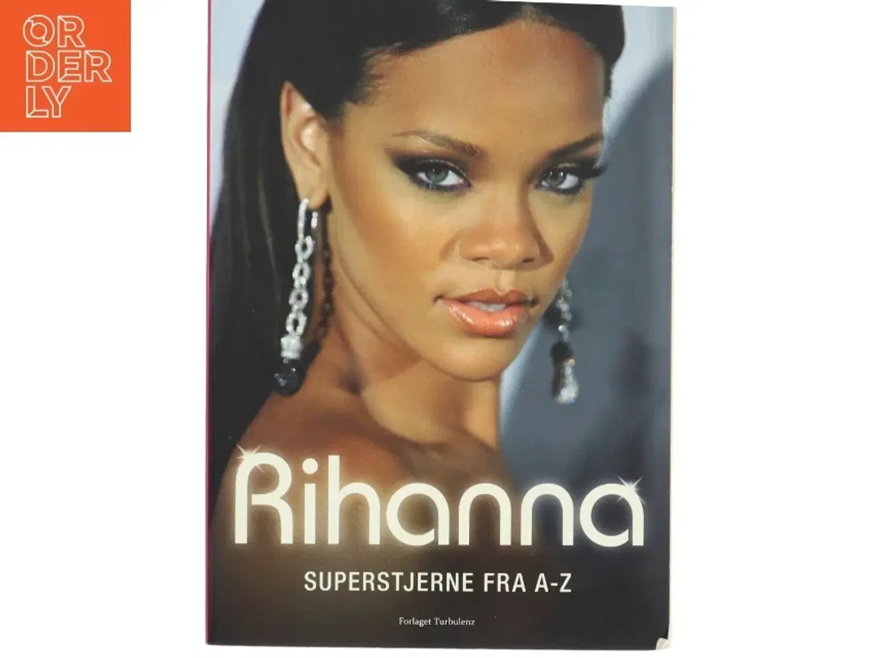 Billede 1 - Rihanna : superstjerne fra A-Z af Sarah Oliver (Bog)