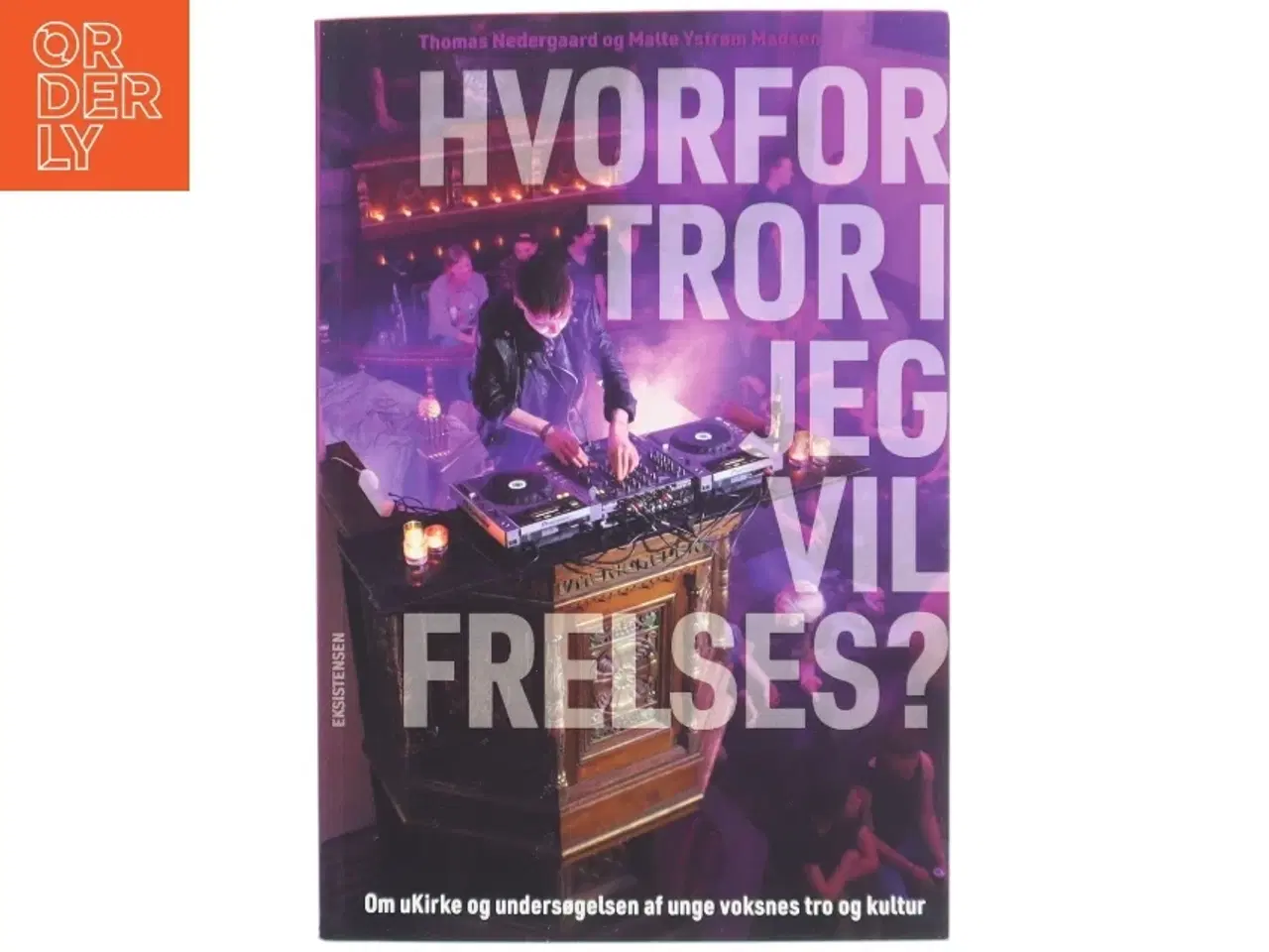 Billede 1 - Hvorfor tror I jeg vil frelses? : om uKirke og undersøgelsen af unge voksnes tro og kultur af Thomas Nedergaard (Bog)