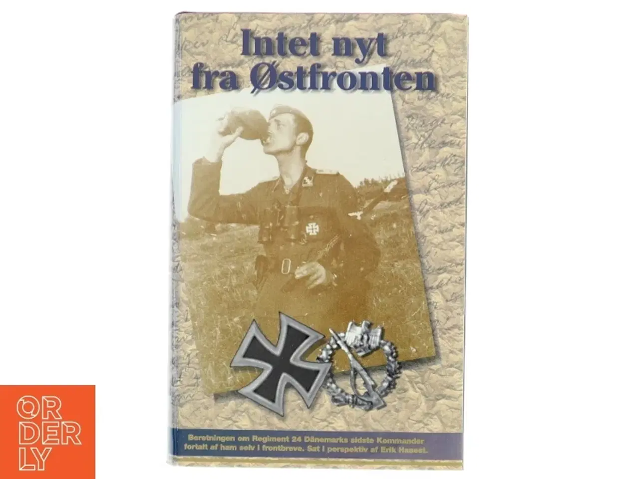 Billede 1 - Intet nyt fra østfronten : beretningen om Regiment 24 D&#228;nemarks sidste kommandør (Bog)