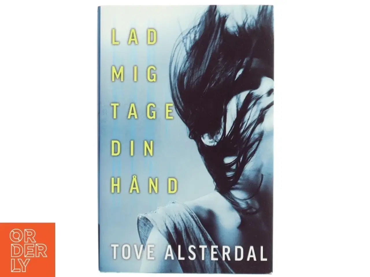 Billede 1 - Lad mig tage din hånd af Tove Alsterdal (Bog)