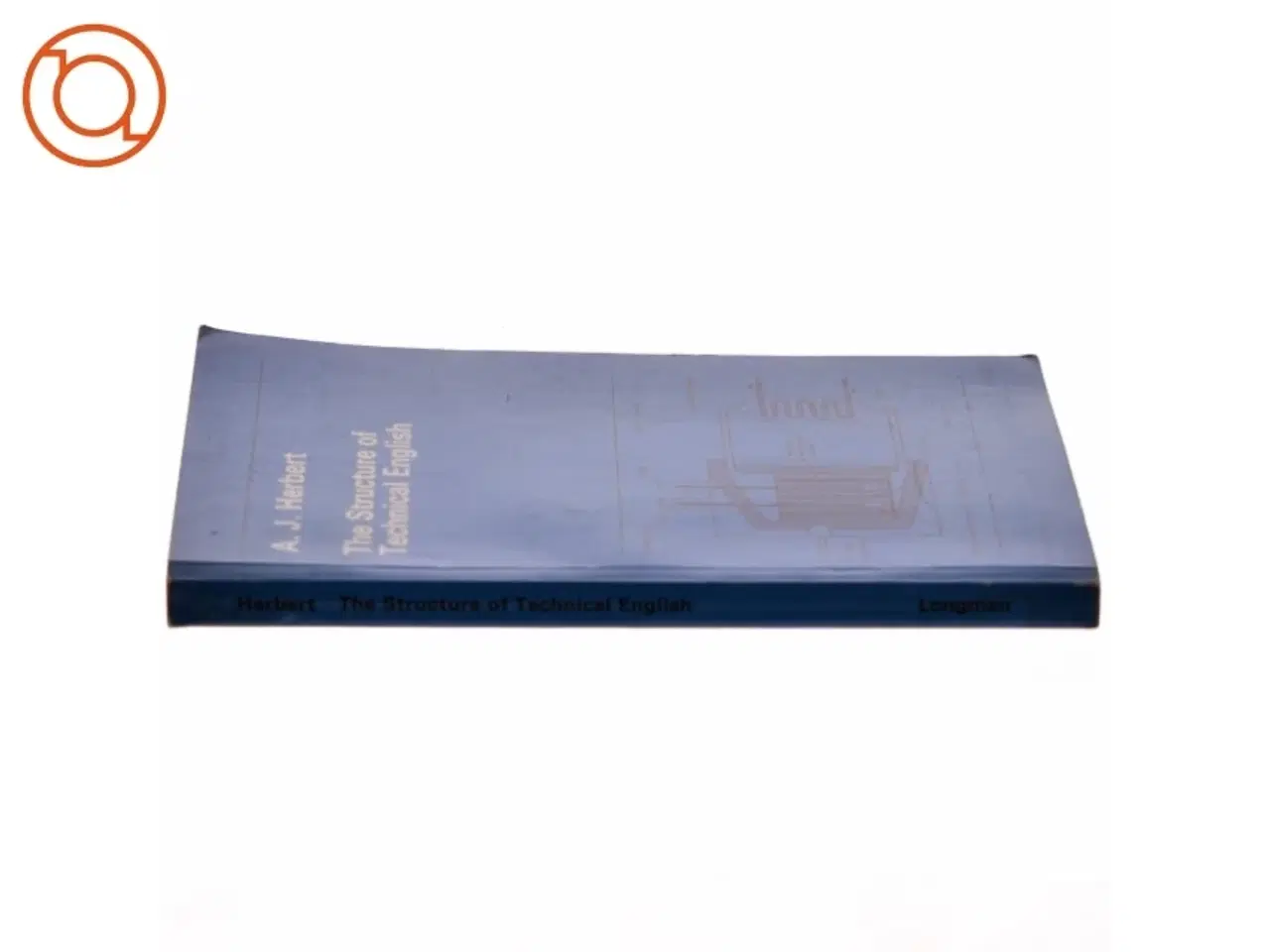 Billede 2 - The structure of technical English af A.J. Herbert (Bog)