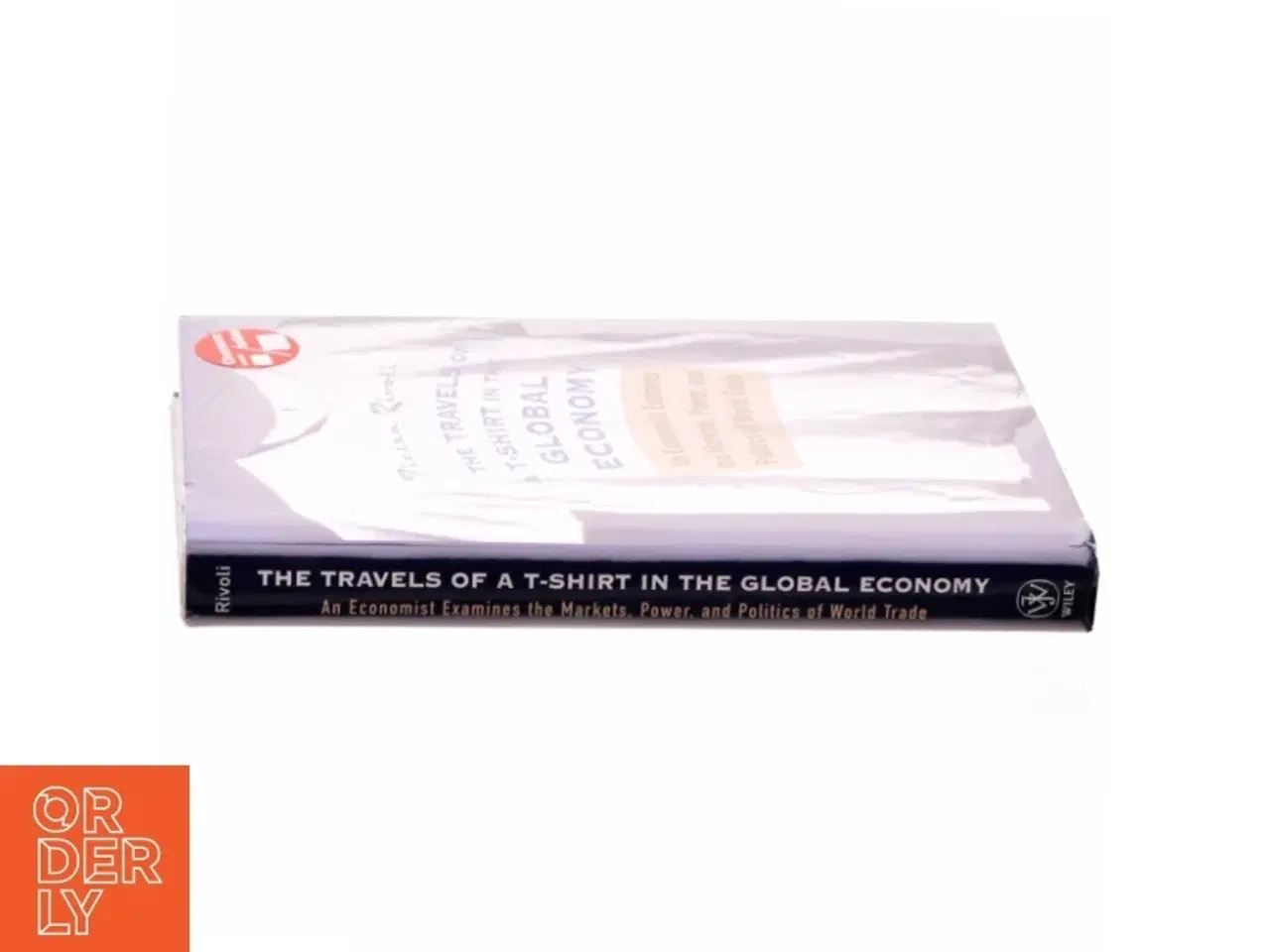 Billede 2 - The Travels of a T-Shirt in the Global Economy : An Economist Examines the Markets, Power and Politics of World Trade af Pietra Rivoli (Bog)