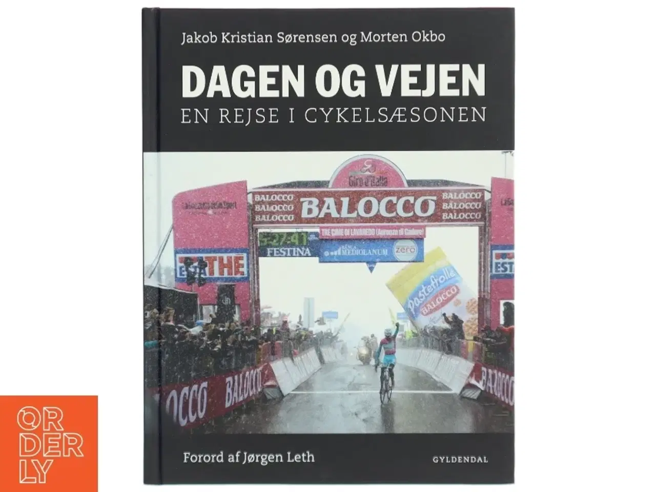 Billede 1 - Dagen og vejen : en rejse i cykelsæsonen af Jakob Kristian Sørensen (Bog)