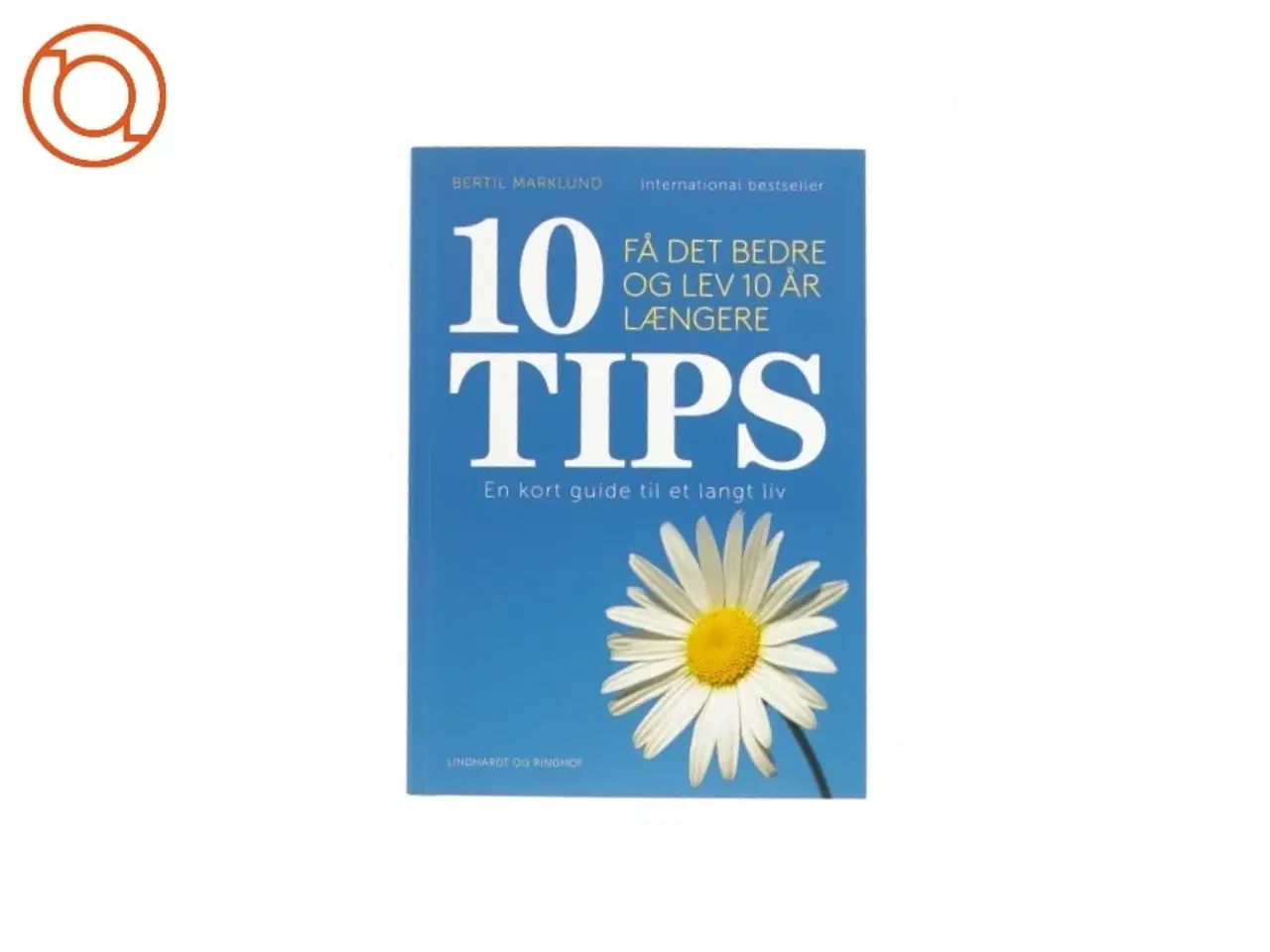 Billede 1 - 10 tips - En kort guide til et langt liv af Bertil Marklund (Bog)