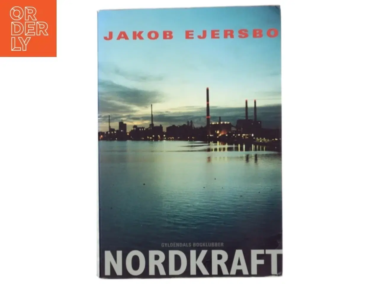 Billede 1 - Nordkraft : roman af Jakob Ejersbo (Bog)