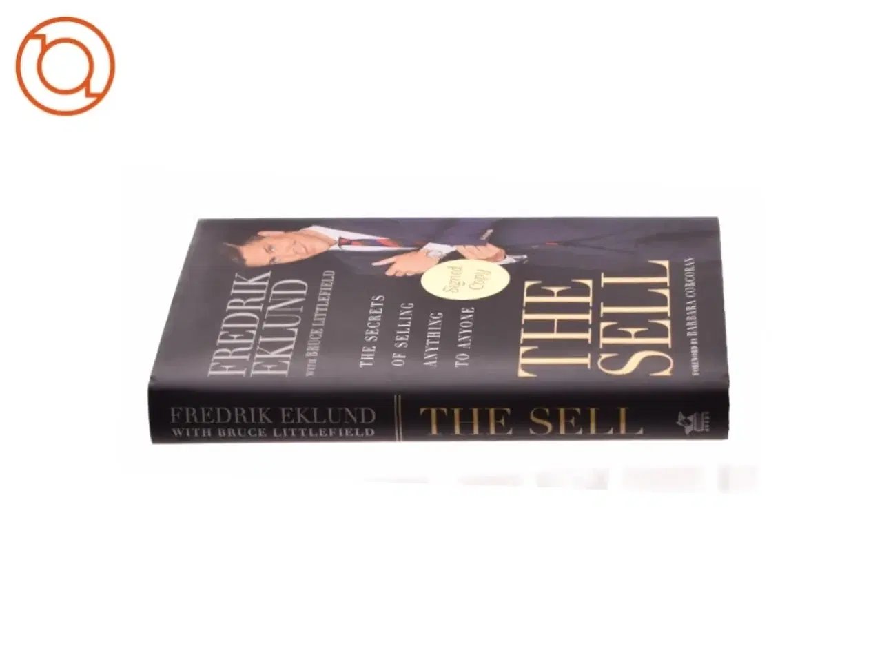 Billede 2 - The Sell: the Secrets of Selling Anything to Anyone af Fredrik Ekland (Bog)