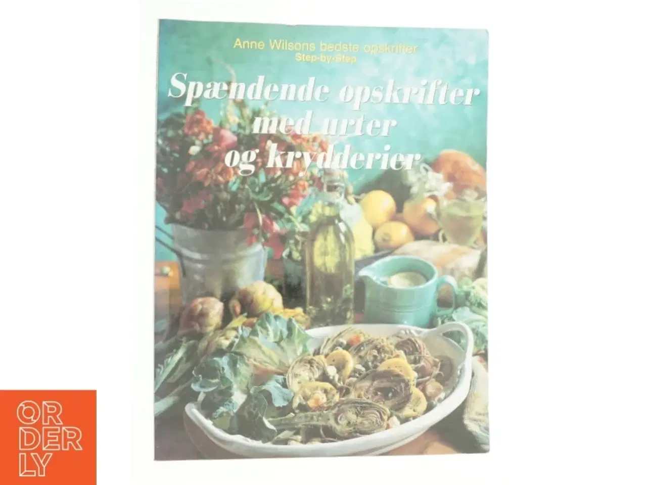 Billede 1 - Spændende opskrifter med urter og kryddererier af Anne Wilson (Bog)