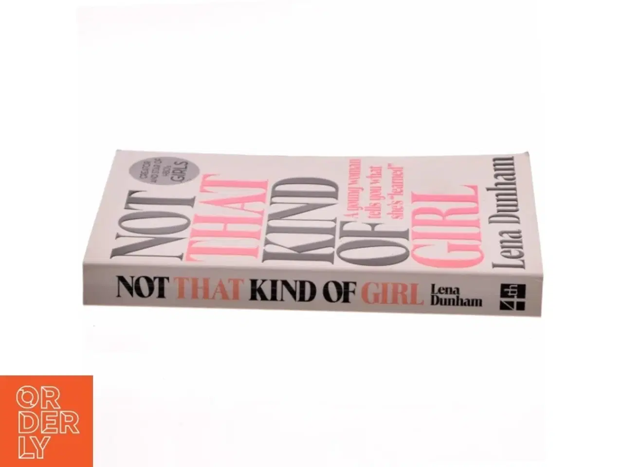 Billede 2 - Not That Kind of Girl: a Young Woman Tells You What She&#39;s Learned af Lena Dunham (Bog)