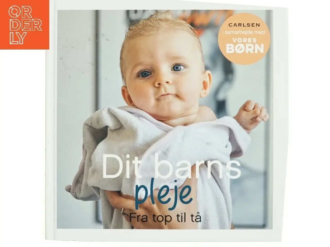 Billede 1 - Dit barns pleje : fra top til tå (Bog)