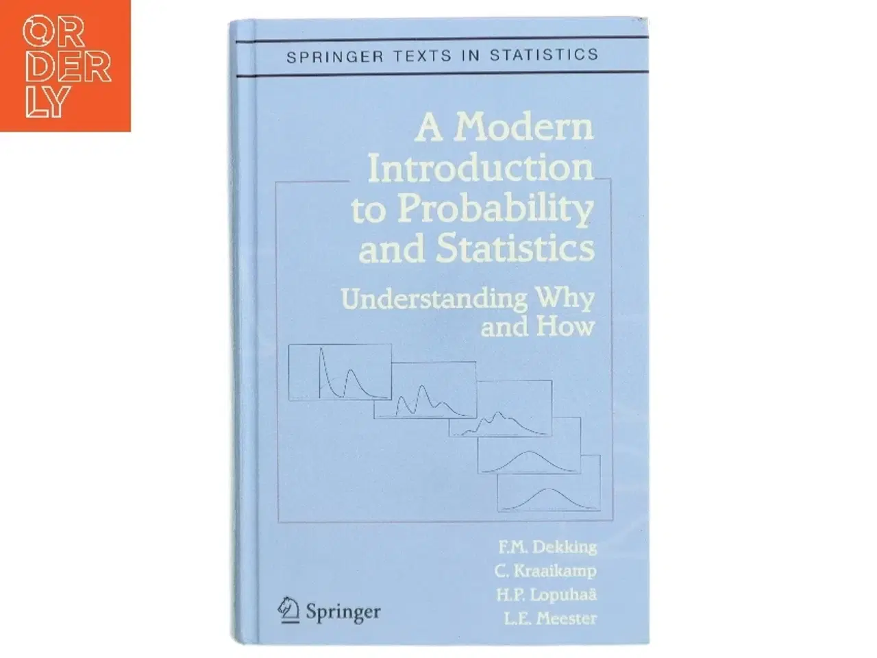 Billede 1 - A modern introduction to probability and statistics : understanding why and how af Michel Dekking (1946-) (Bog)