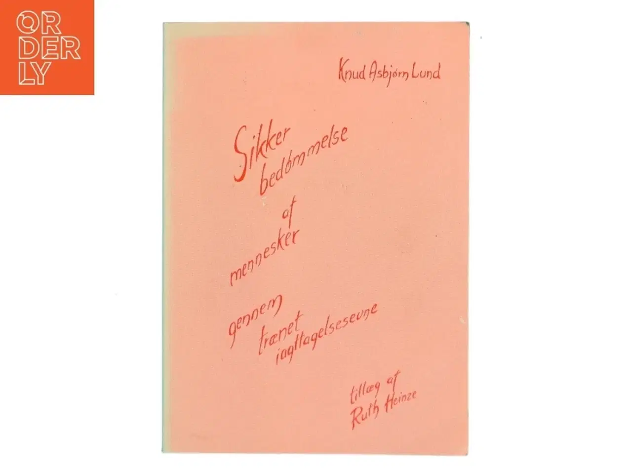 Billede 1 - Sikker bedømmelse af mennesker gennem trænet iagtagelsesevne af Knud Asbjørn Lund (Bog)