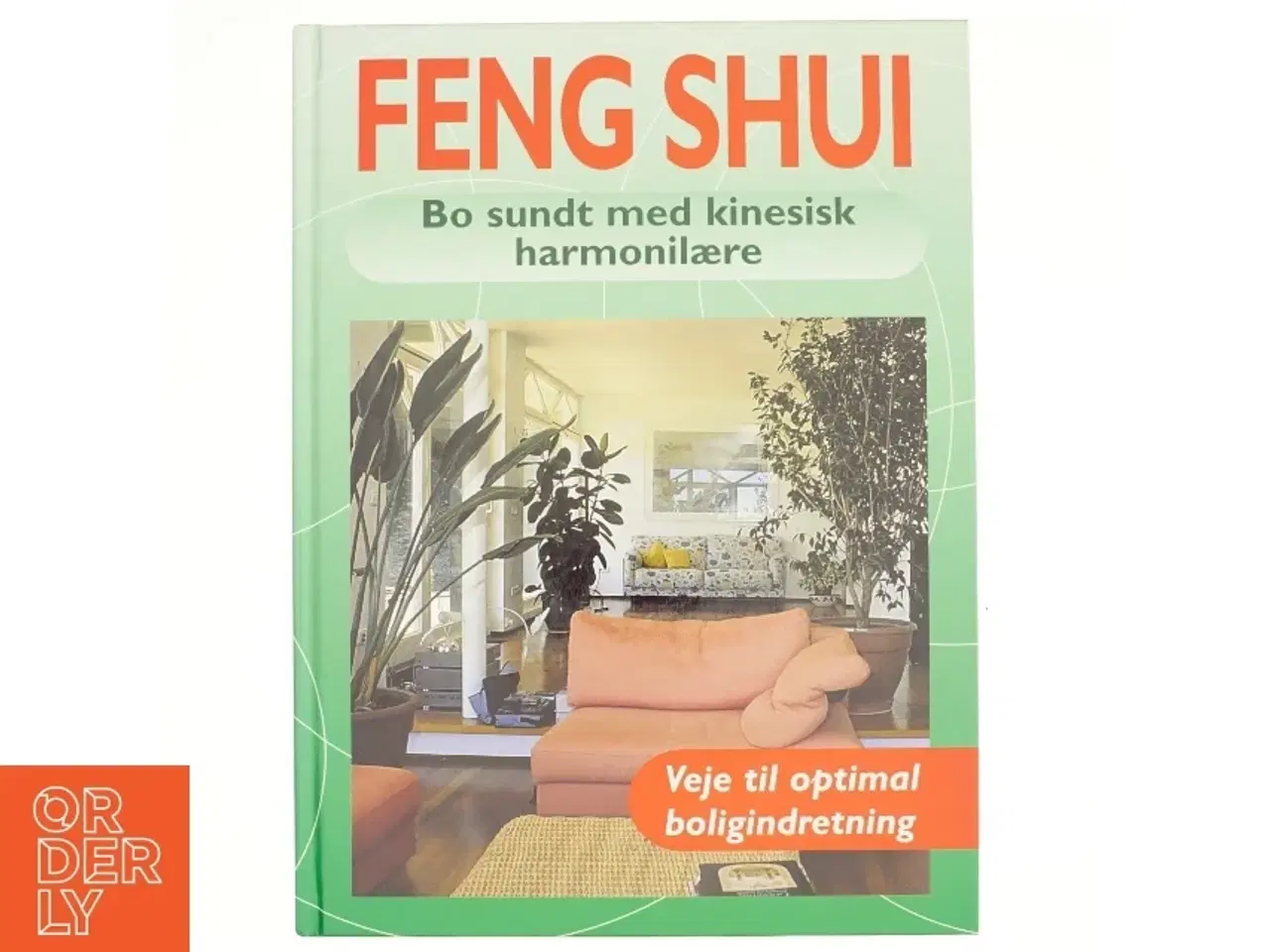 Billede 1 - Feng Shui : bo sundt med kinesisk harmonilære af Georgia Schwartz (Bog)