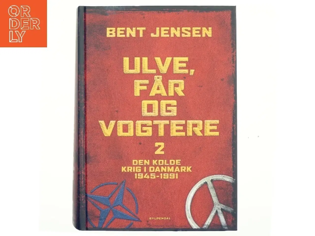 Billede 1 - Ulve, får og vogtere : Den Kolde Krig i Danmark 1945-1991. Bind 2 af Bent Jensen (f. 1938) (Bog)