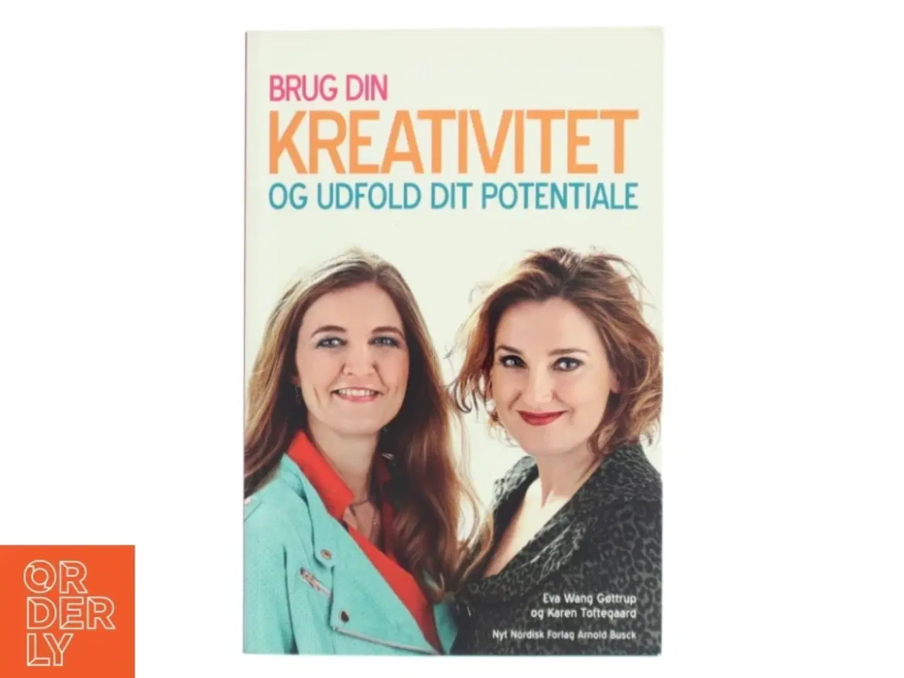 Billede 1 - Brug din kreativitet og udfold dit potentiale af Karen Toftegaard (Bog)