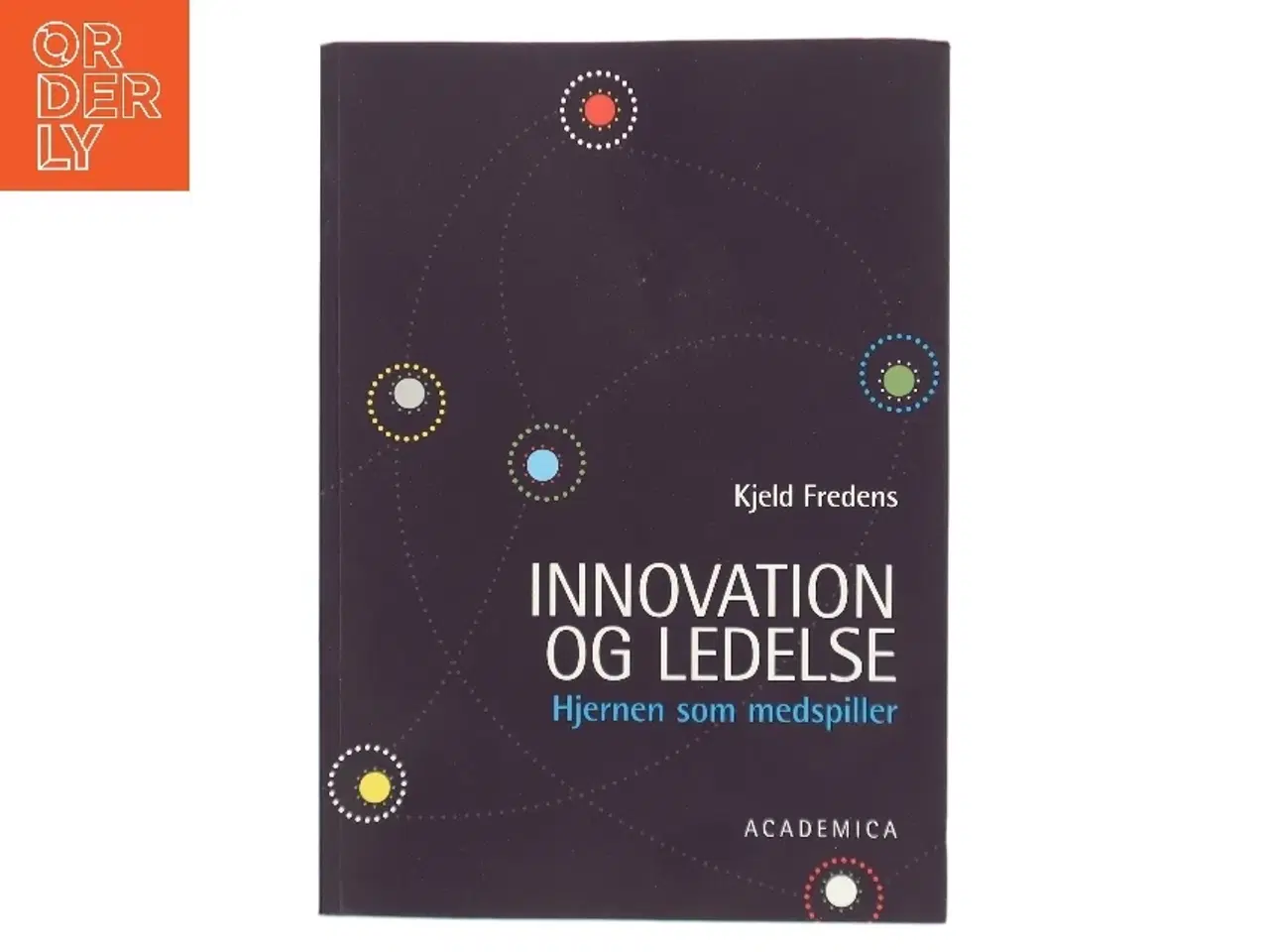 Billede 1 - Innovation og ledelse : hjernen som medspiller af Kjeld Fredens (Bog)
