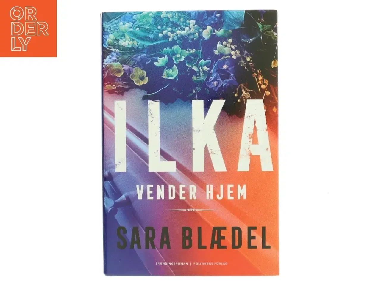 Billede 1 - Ilka vender hjem : spændingsroman af Sara Blædel (Bog)