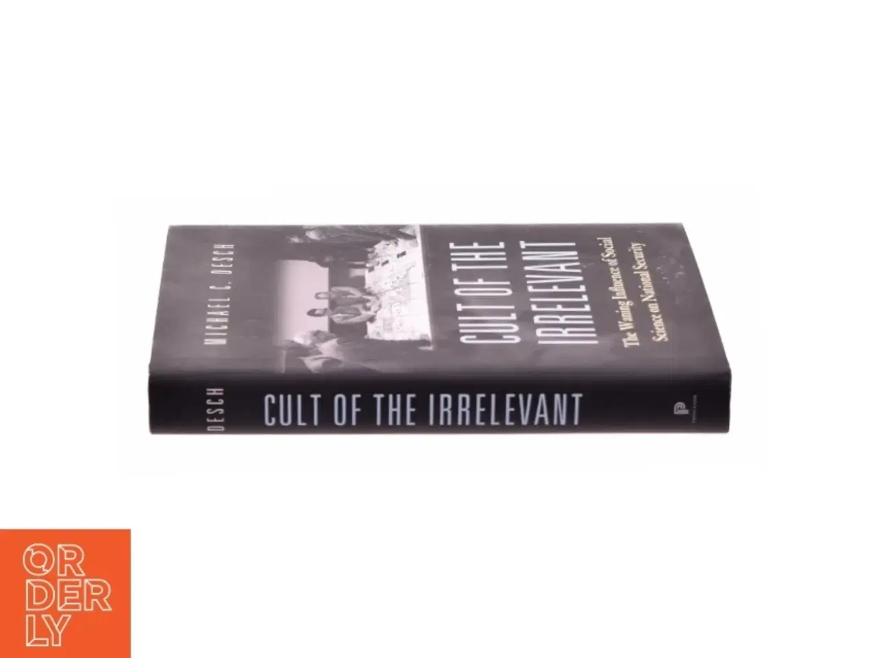 Billede 2 - Cult of the irrelevant : the waning influence of social science on national security af Michael C. Desch (1960-) (Bog)