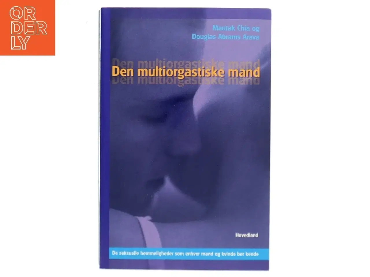 Billede 1 - Den multiorgastiske mand : de seksuelle hemmeligheder som enhver mand og kvinde bør kende (Bog)