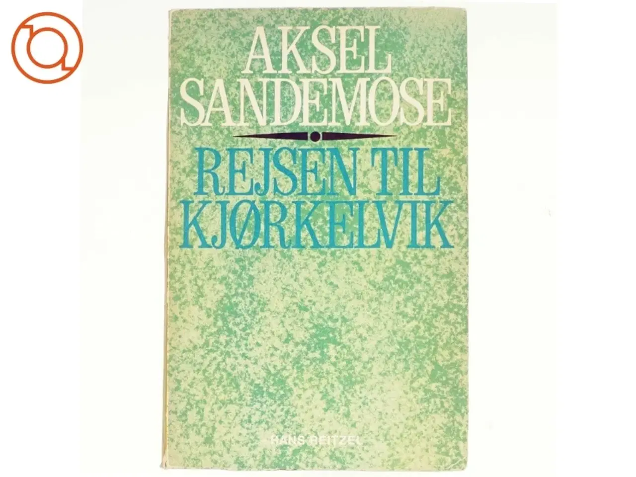 Billede 1 - Rejsen til Kjørkelvk af Aksel Sandemose (bog)