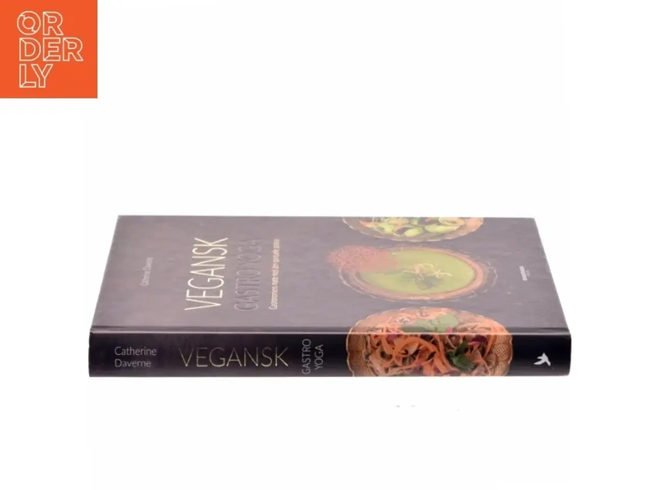 Billede 2 - Vegansk gastro yoga : gastronomiens møde med den spirituelle praksis af Catherine Daverne (Bog)