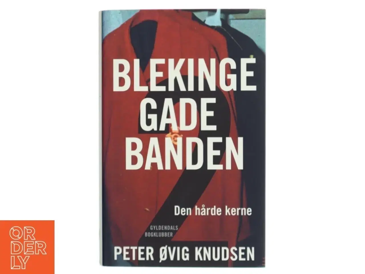 Billede 1 - Blekingegadebanden. Bind 2, Den hårde kerne af Peter Øvig Knudsen (Bog)