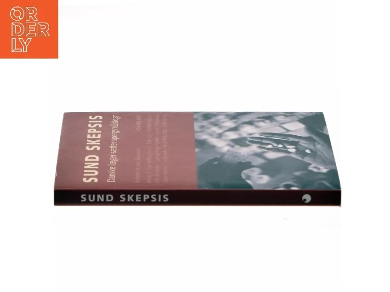 Billede 2 - Sund skepsis og sund fornuft : danske læger sætter spørgsmålstegn (Bog)