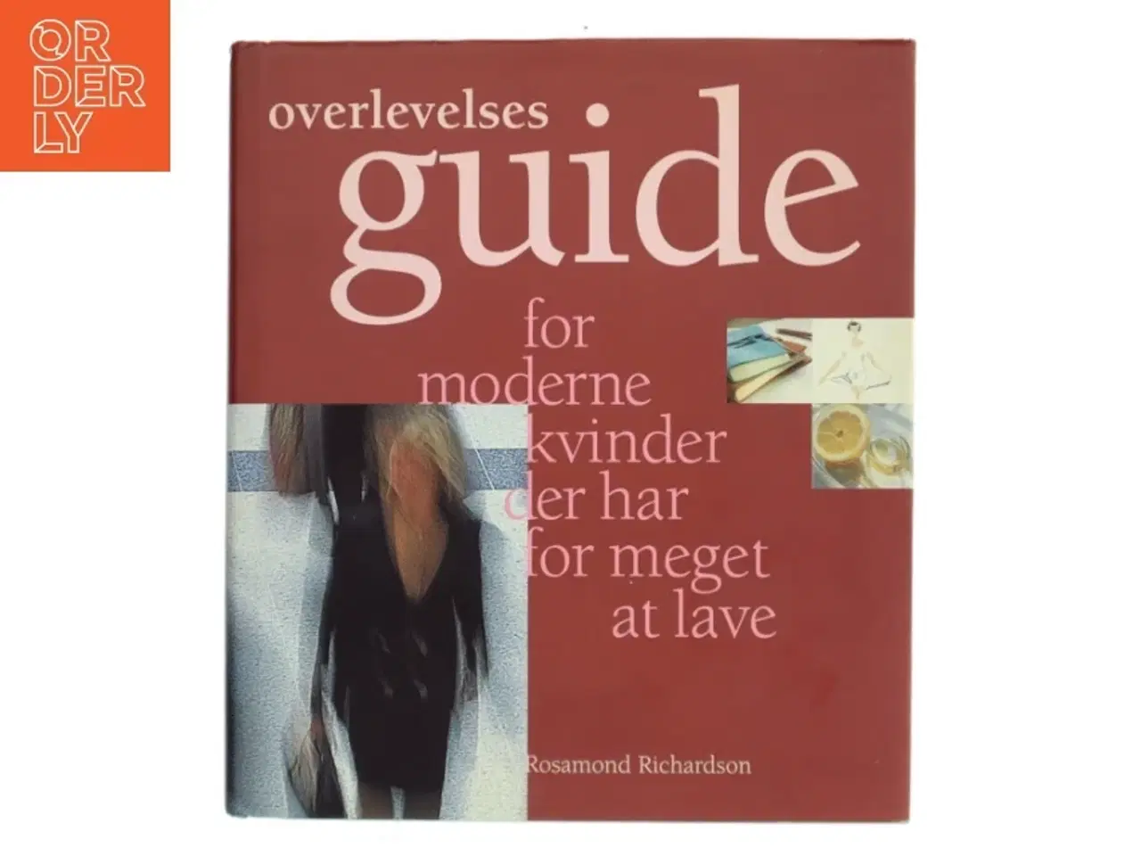 Billede 1 - Overlevelsesguide for moderne kvinder der har for meget at lave af Rosamond Richardson (Bog)
