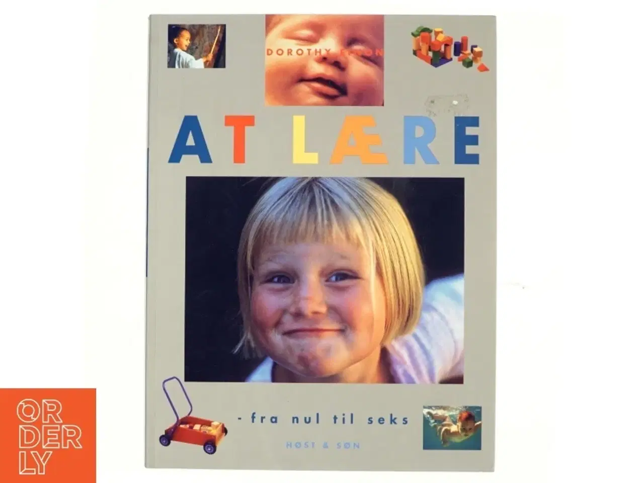 Billede 1 - At lære : fra nul til seks af Dorothy Einon (Bog)