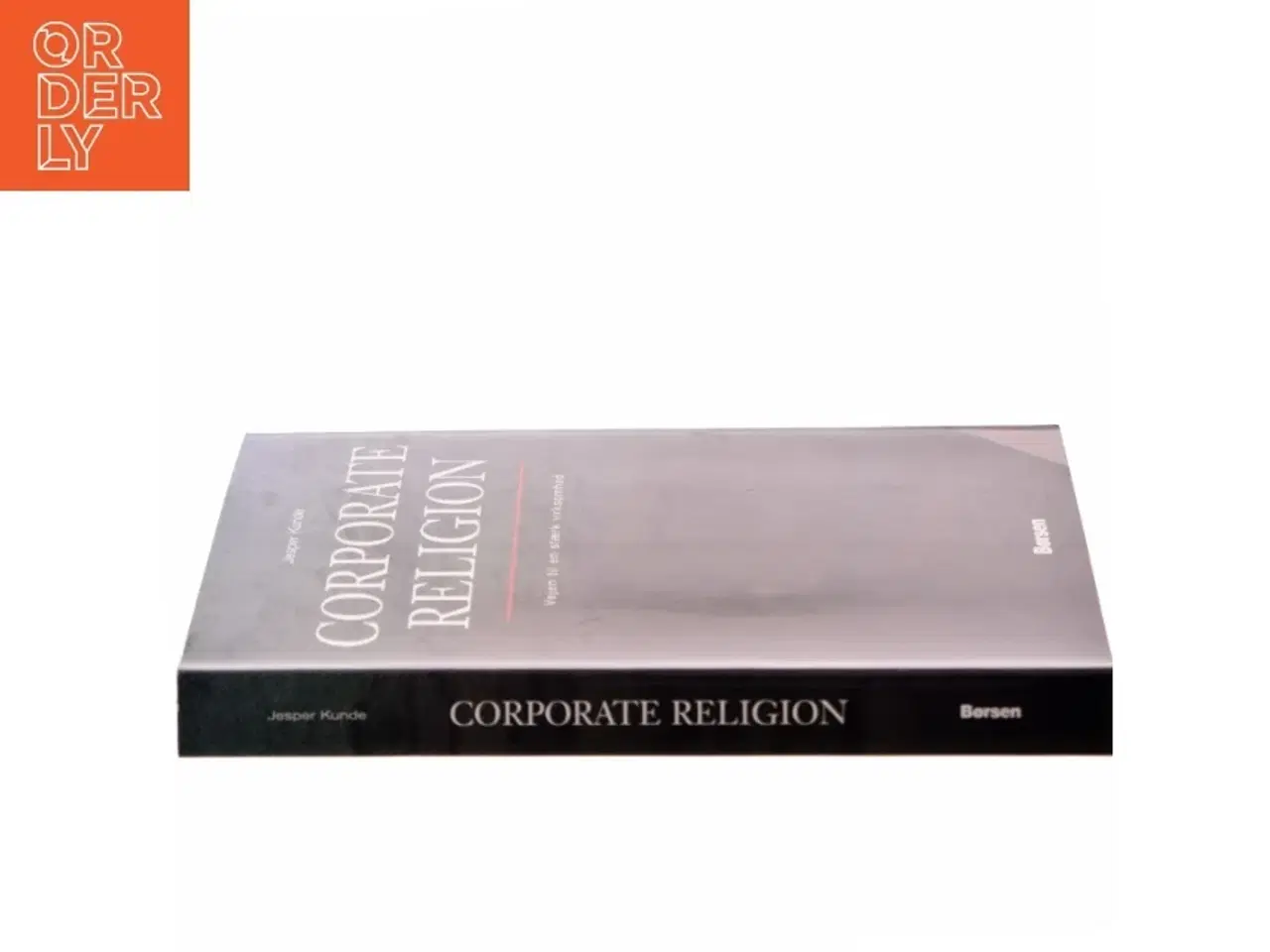 Billede 2 - Corporate Religion : vejen til en stærk virksomhed af Jesper Kunde (Bog)