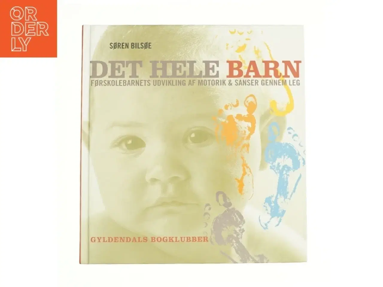 Billede 1 - Det hele barn af Søren Bilsøe (Bog)