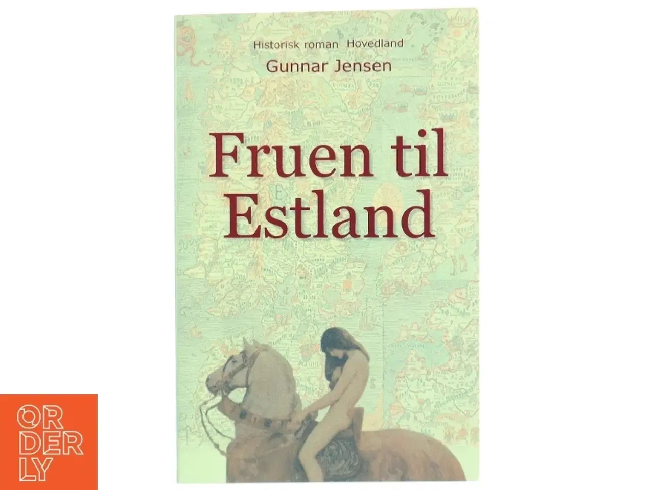 Billede 1 - Fruen til Estland : historisk roman om Margrete Sprænghest af Danmark af Gunnar Jensen (f. 1929) (Bog)