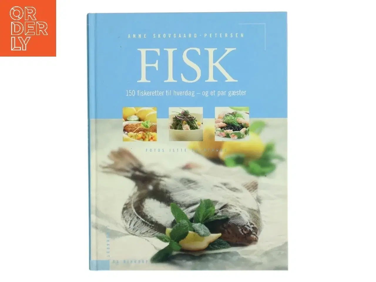 Billede 1 - Fisk : 150 fiskeretter til hverdag - og et par gæster af Anne Skovgaard-Petersen (Bog)