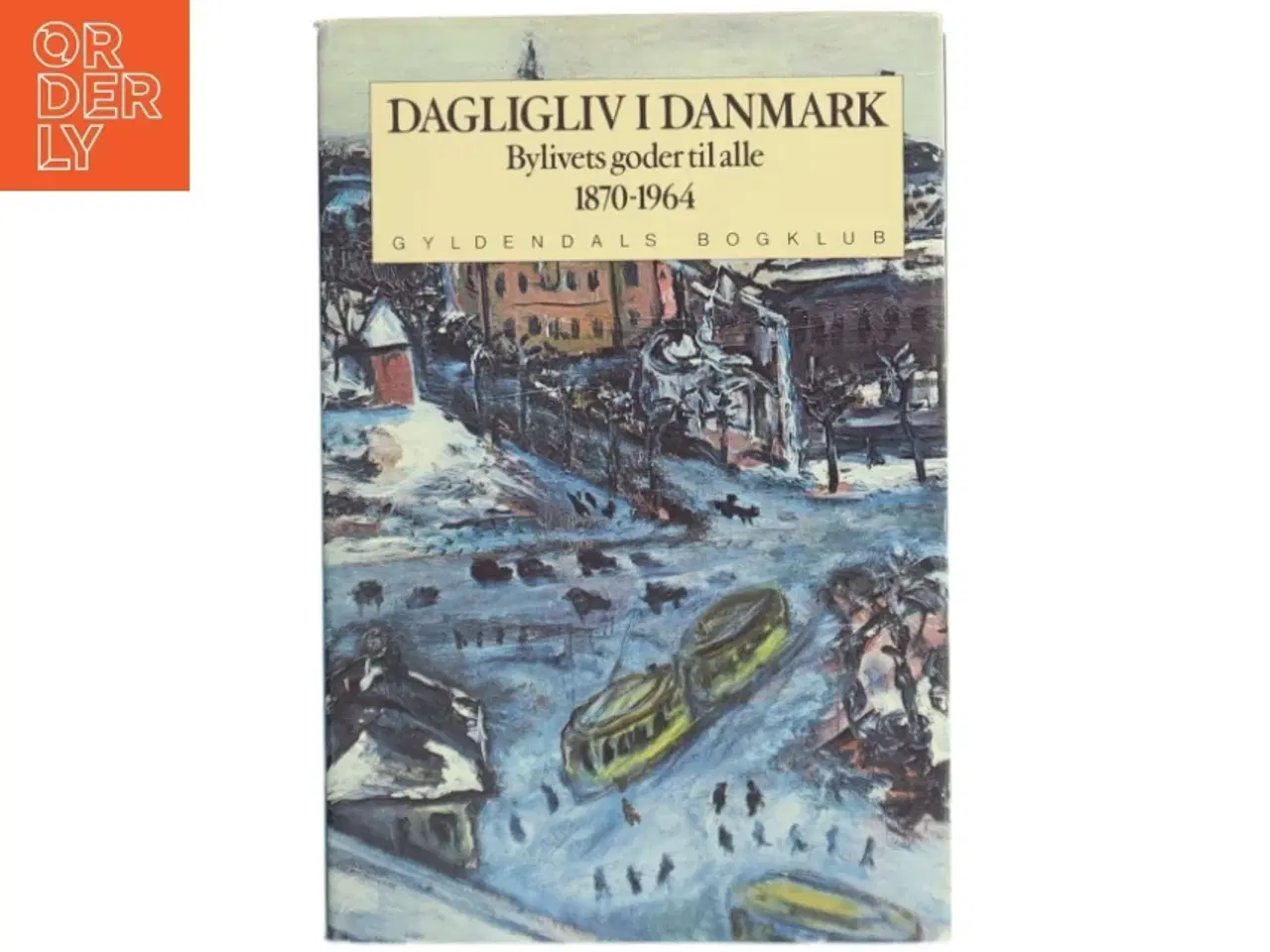 Billede 1 - Bog: Dagligliv i Danmark 1870-1964, fra Gyldendals Bogklub