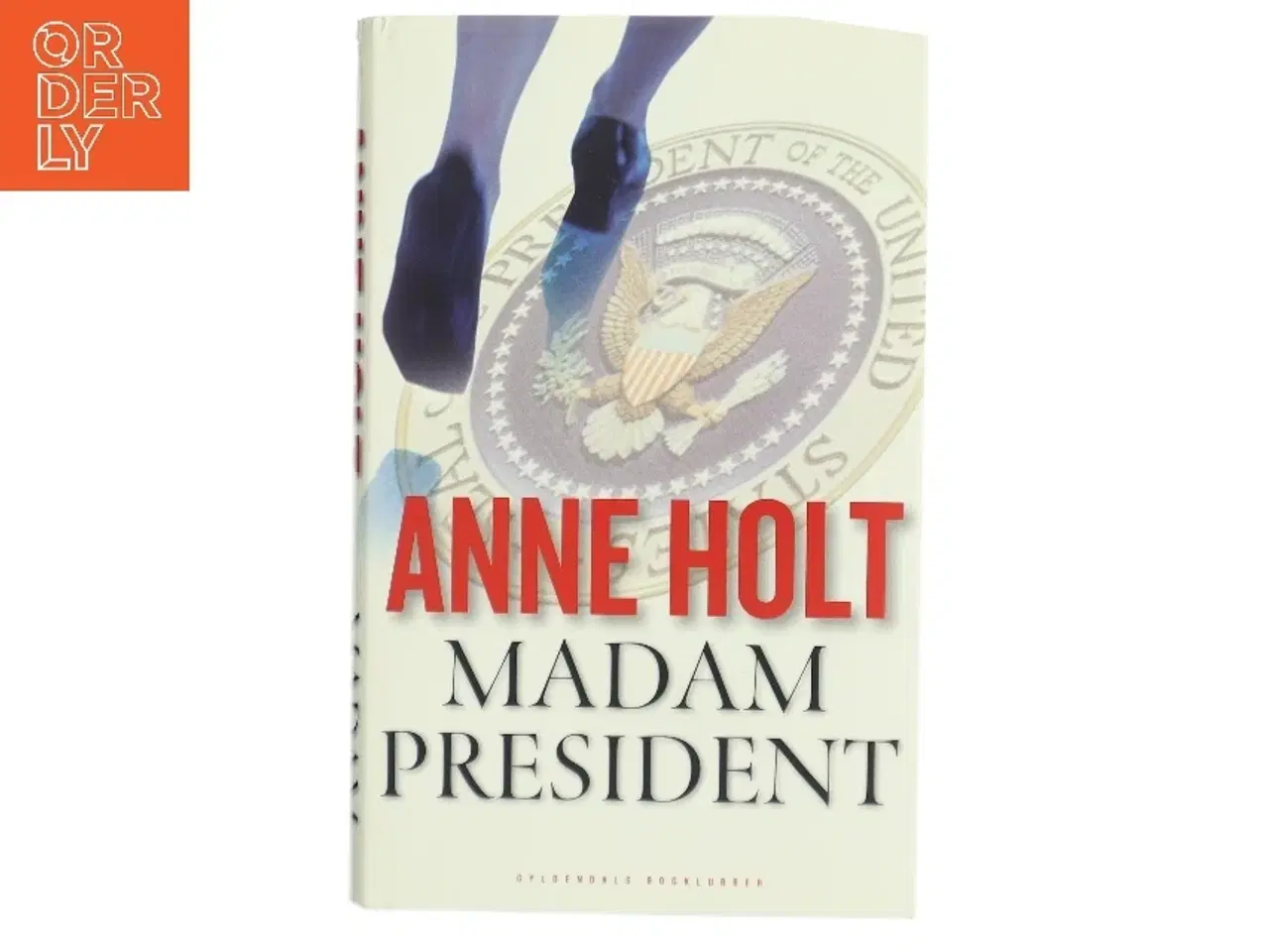 Billede 1 - Madam President : kriminalroman af Anne Holt (f. 1958-11-16) (Bog)