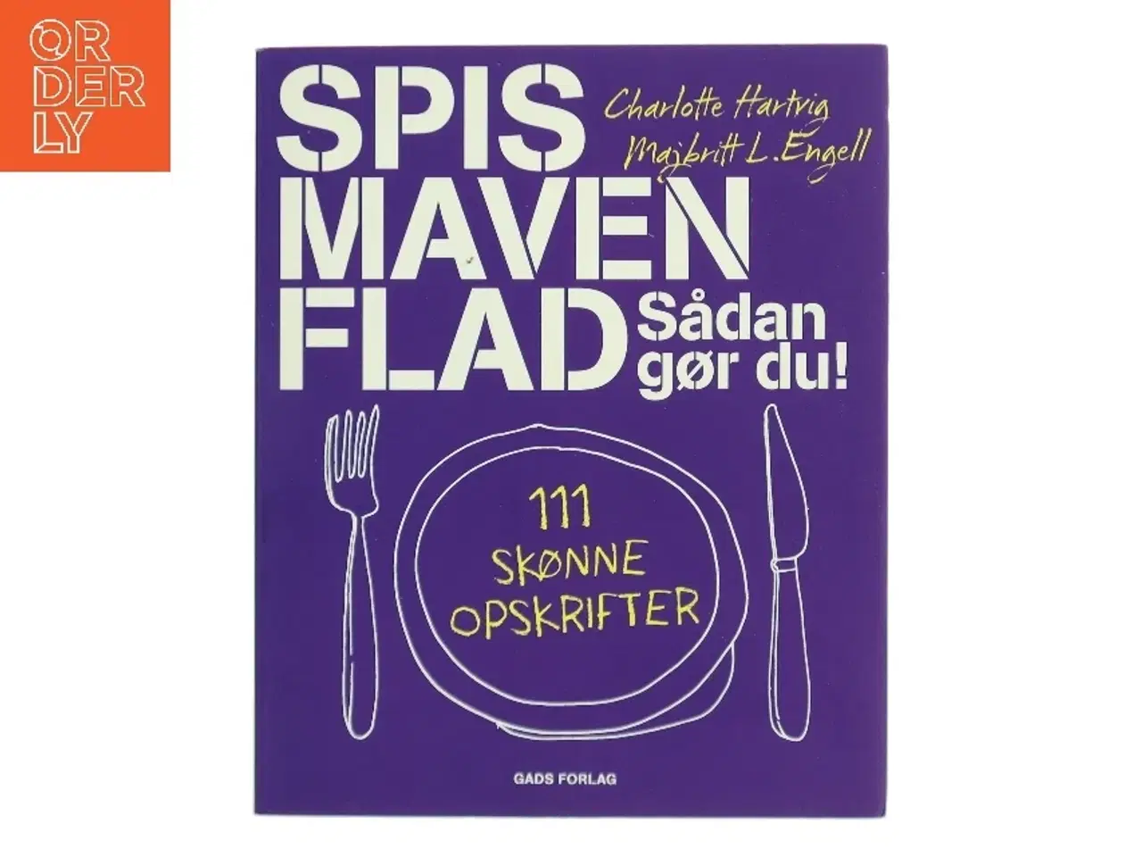 Billede 1 - Spis maven flad : sådan gør du : 111 skønne opskrifter af Charlotte Hartvig (Bog)