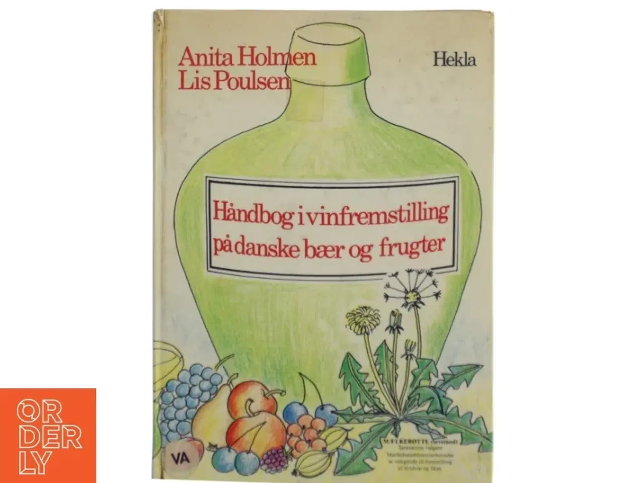 Billede 1 - Håndbog i vinfremstilling på danske bær og frugter af Anita Holmen og Lis Poulsen (Bog)