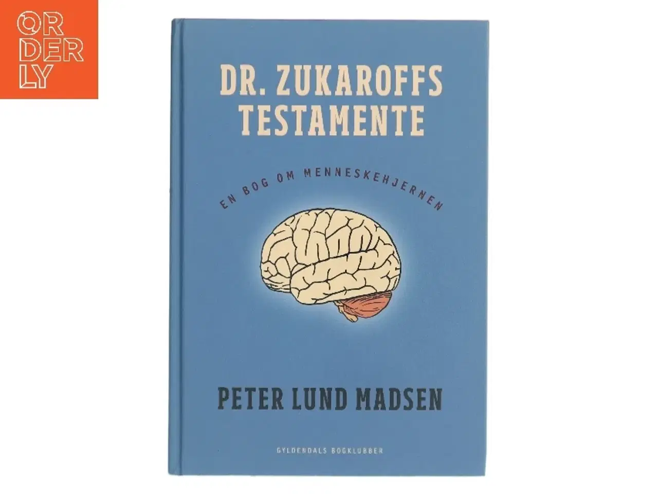 Billede 1 - Dr. Zukaroffs testamente : en bog om menneskehjernen af Peter Lund Madsen (Bog)
