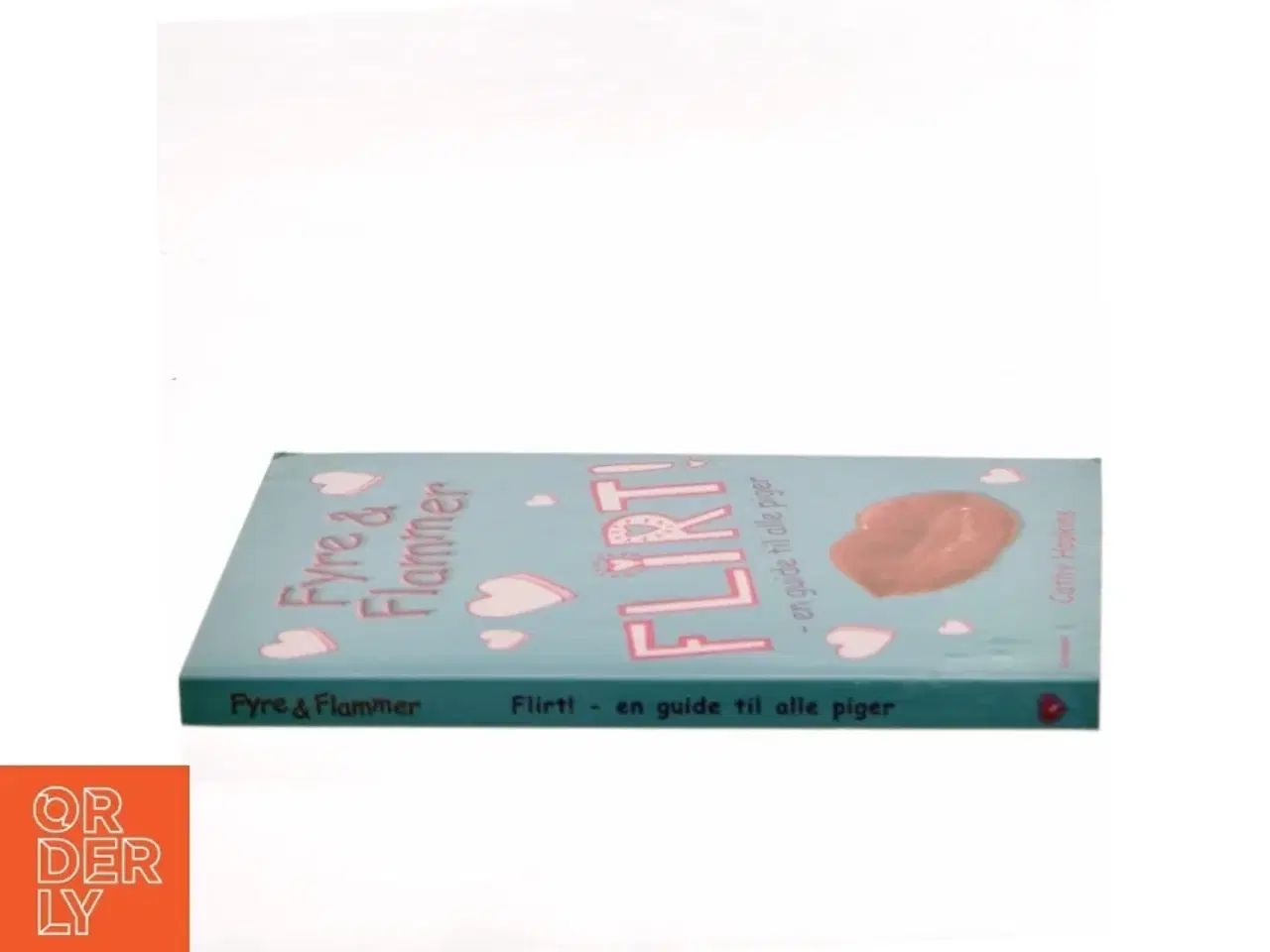 Billede 2 - Fyre & flammer - flirt! : en guide til alle piger af Cathy Hopkins (Bog)
