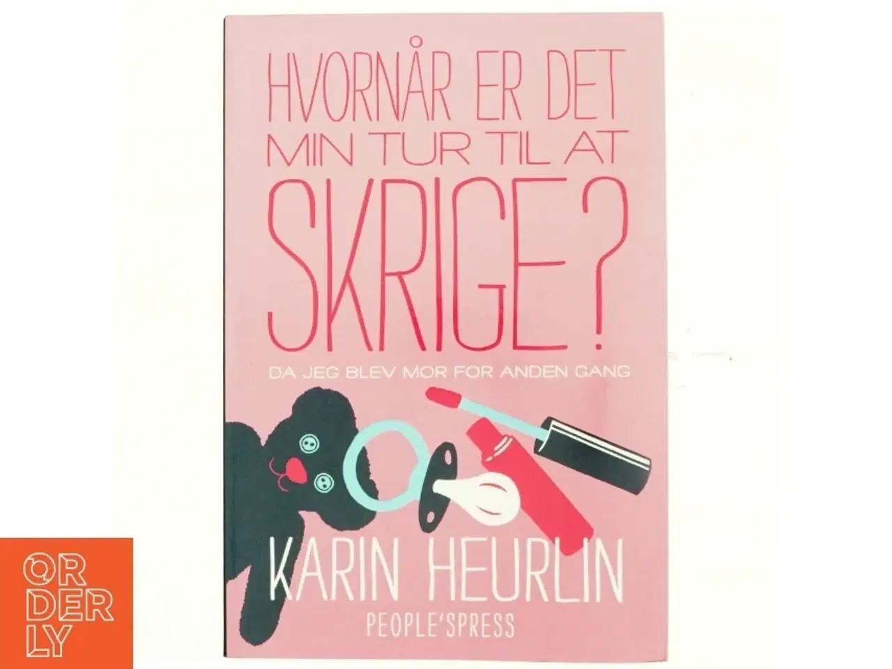Billede 1 - Hvornår er det min tur til at skrige? : da jeg blev mor for anden gang af Karin Heurlin (Bog)