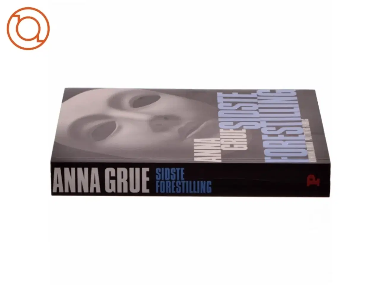 Billede 2 - Sidste Forestilling af Anna Grue (Bog) fra Politikens Forlag