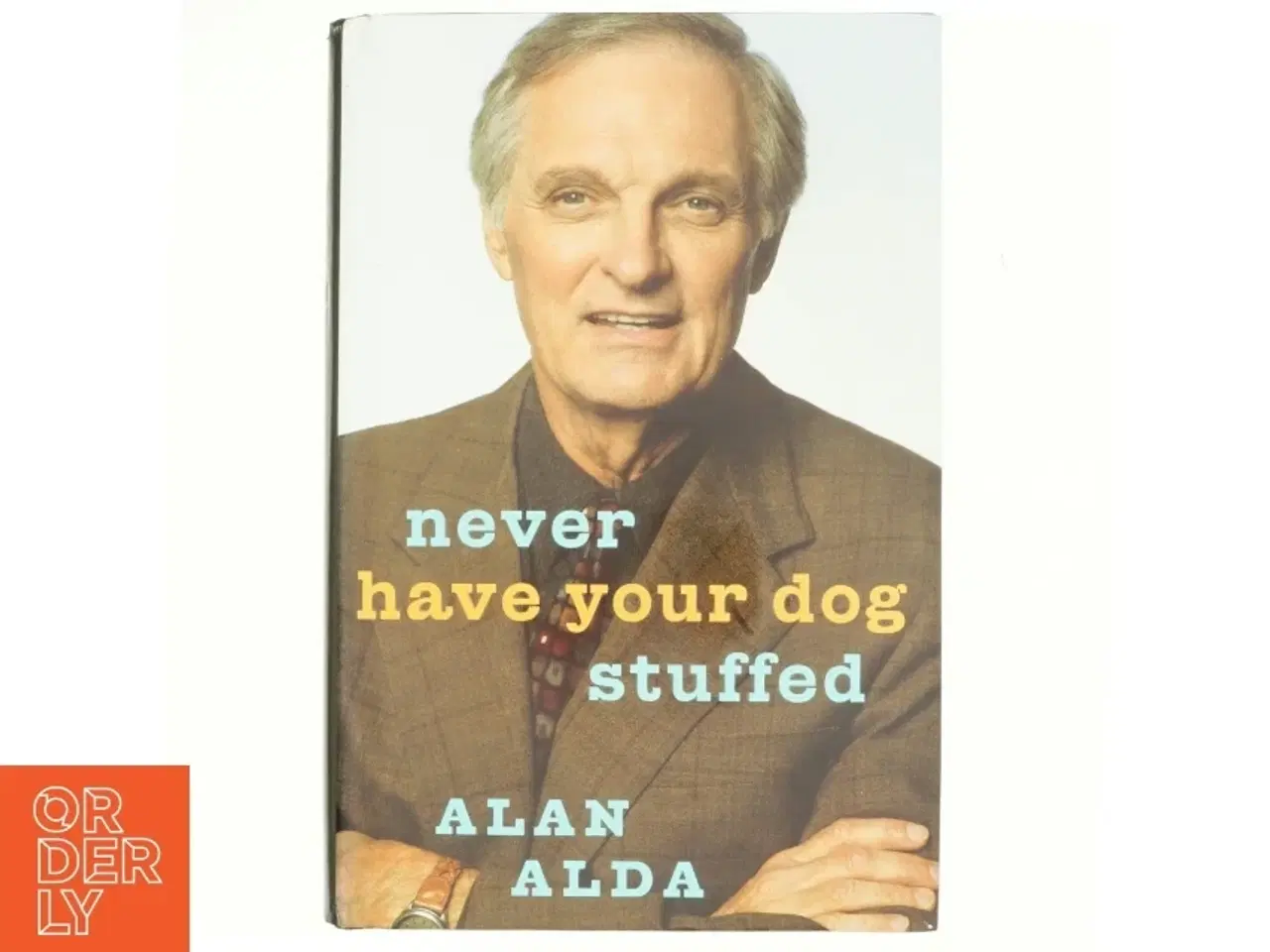 Billede 1 - Never have your dog stuffed : and other things I&#39;ve learned af Alan Alda (Bog)