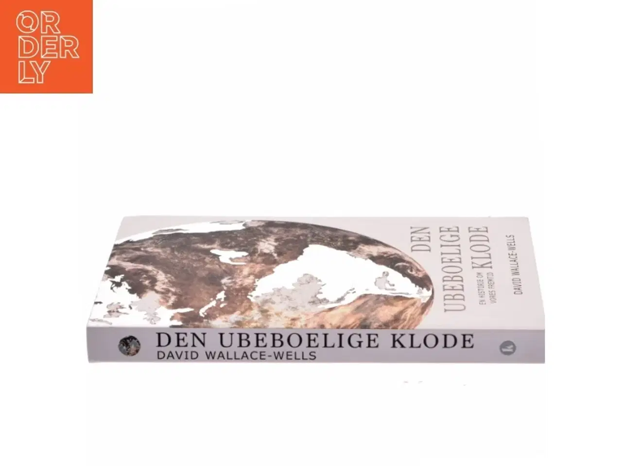 Billede 2 - Den ubeboelige klode : en historie om vores fremtid af David Wallace-Wells (Bog)