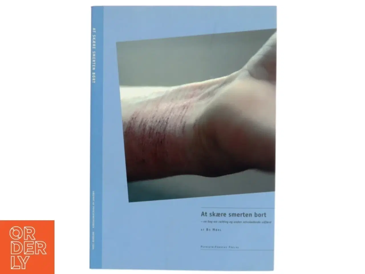 Billede 1 - At skære smerten bort : en bog om cutting og anden selvskadende adfærd af Bo Møhl (Bog)